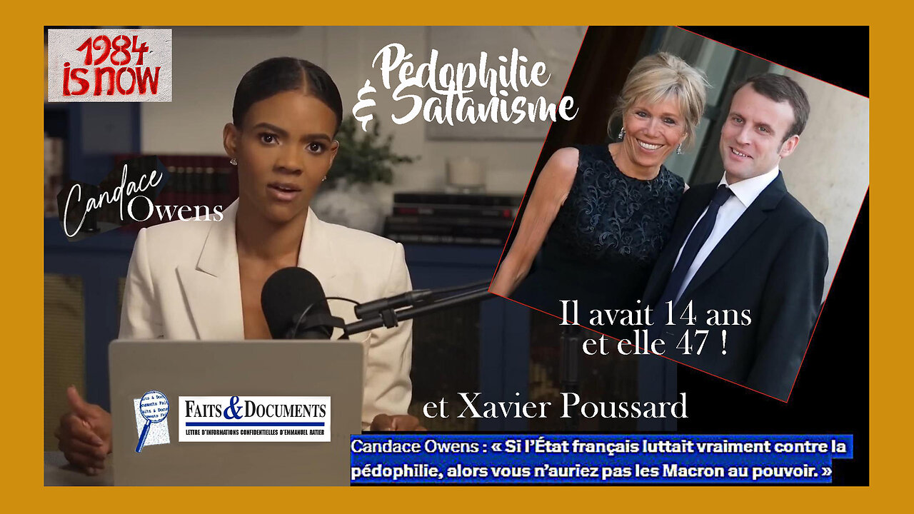 Pédophilie et Satanisme. L'affaire Trogneux-Macron / L'enquête de Candace Owens et de Xavier Poussard (Hd 720)Voir descriptif.