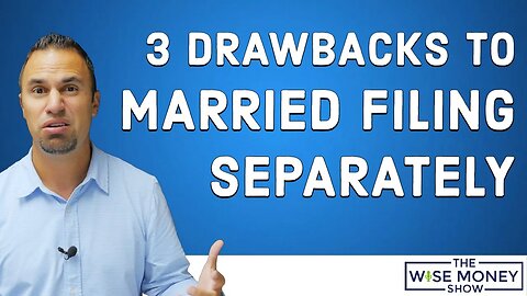 3 Major Drawbacks of Married Filing Separately