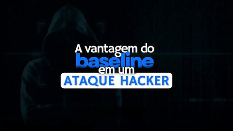 O vantagem do baseline em um ataque cibernético