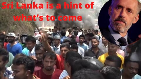 Jordan Peterson says Sri Lanka is a Hint of What’s to Come.