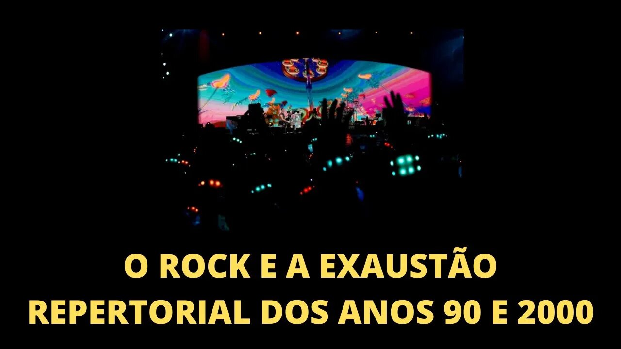 O ROCK E A EXAUSTÃO REPERTORIAL DOS ANOS 90 E 2000 | ROCK PROGRESSIVO E EXPERIÊNCIA ESTÉTICA