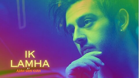 Ik Lamha By Azan Sami Khan | Get Ready to Fall in Love with Ik Lamha's Timeless Melody