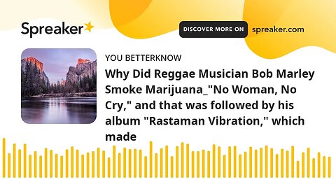 Why Did Reggae Musician Bob Marley Smoke Marijuana_"No Woman, No Cry," and that was followed by his