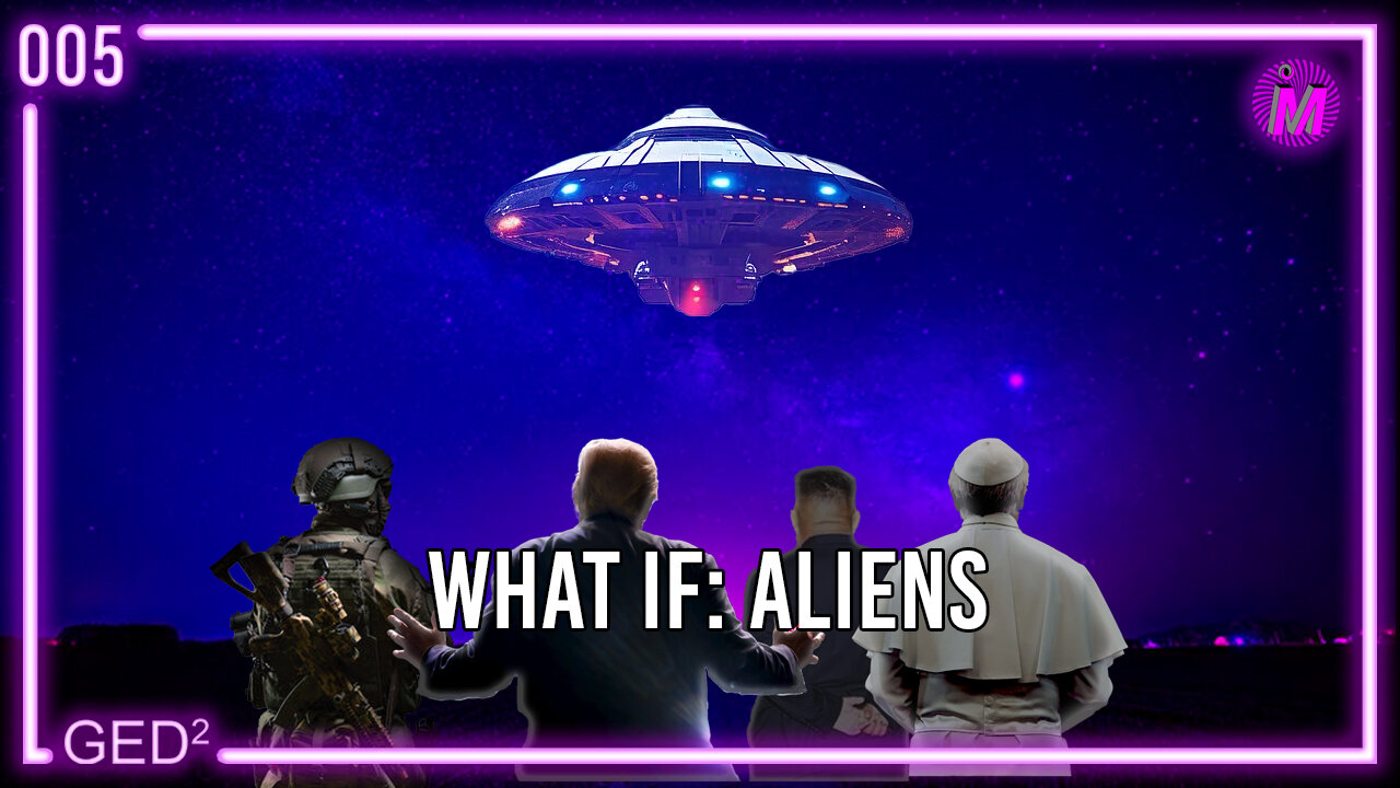 005 – What If: Aliens