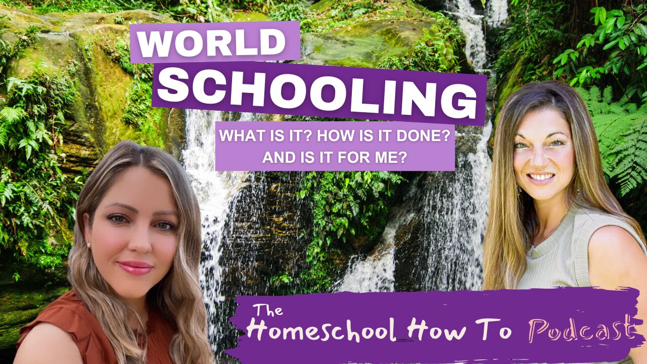 World Schooling- What Is It? How Is It Done? And Is It For Me?