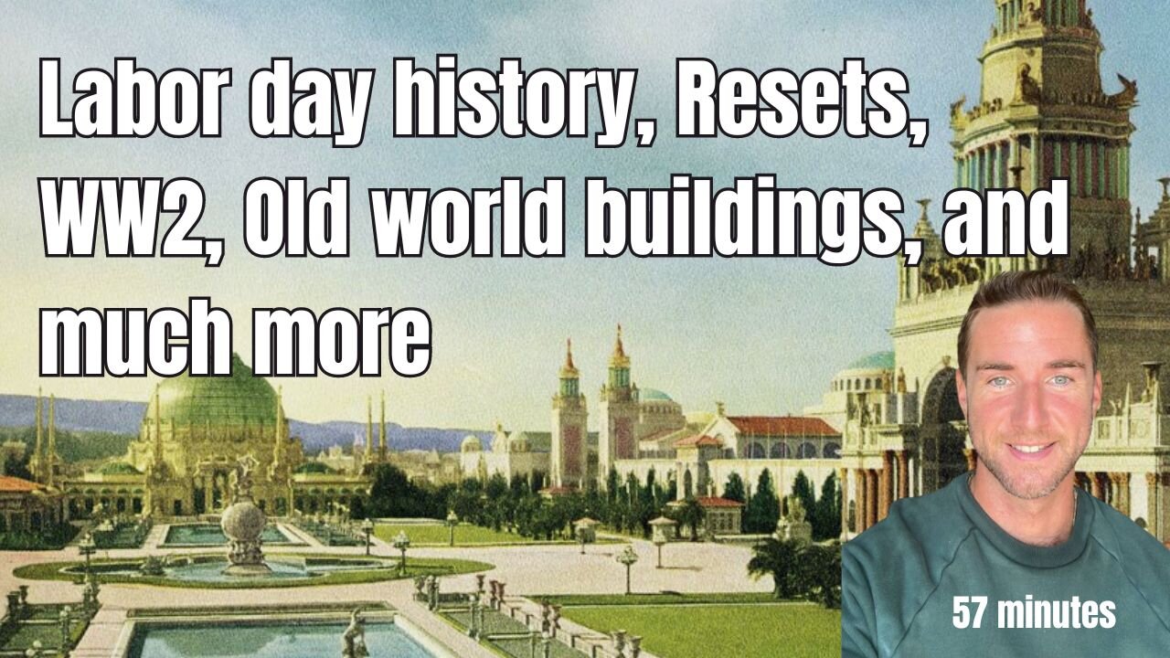 Labor day history, Resets, WW2, and Old world buildings from another side