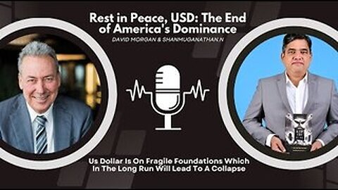 DAVID MORGAN - Rest in Peace, USD: The End of America's Dominance