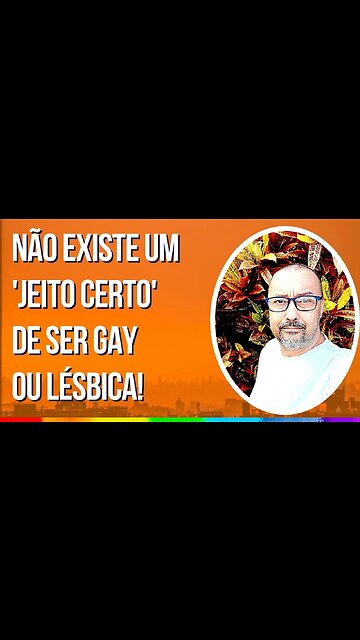 NÃO EXISTE 'JEITO CERTO' DE SER GAY E LÉSBICA!