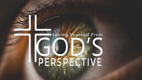 Seeing yourself as God see's you.