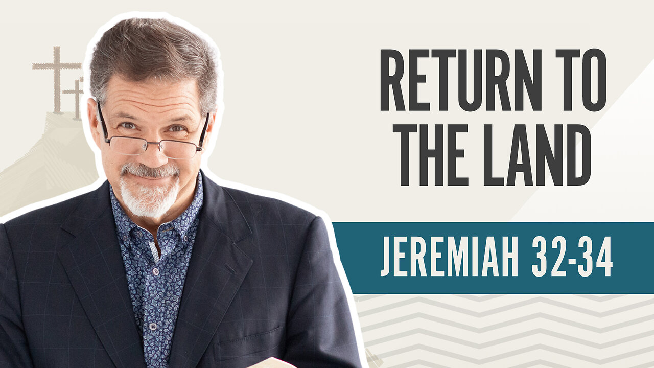 Bible Discovery, Jeremiah 32-34 | Return to the Land – July 31, 2024