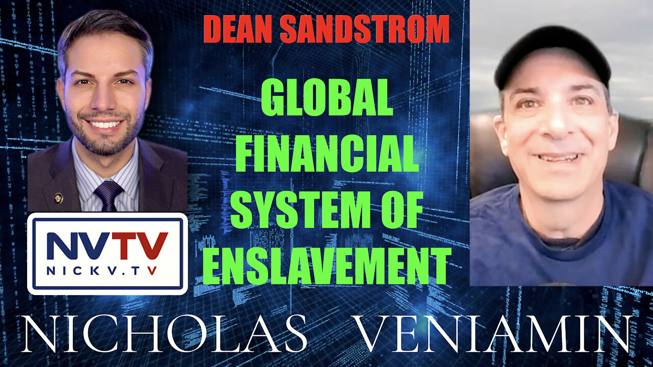 Dean Sandstrom Discusses Global Financial System Of Enslavement with Nicholas Veniamin