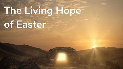 The Living Hope of Easter