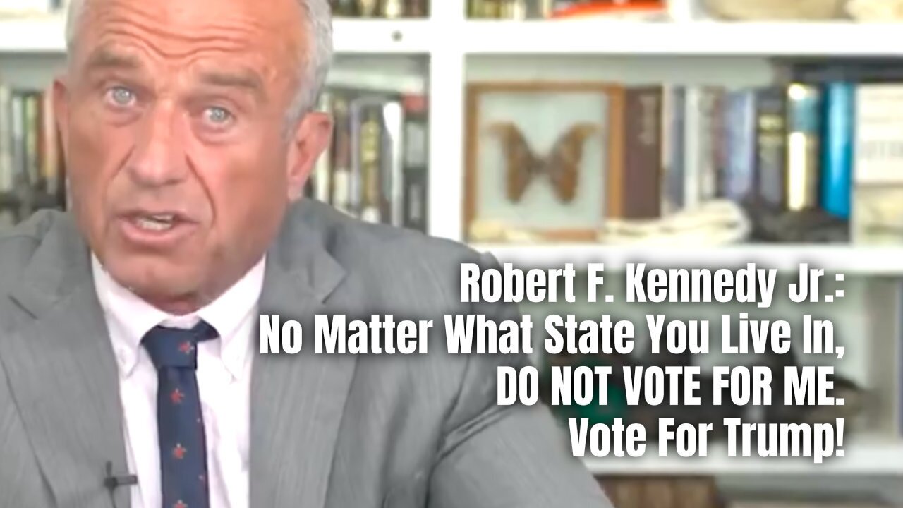 Robert F. Kennedy Jr.: No Matter What State You Live In, DO NOT VOTE FOR ME. Vote For Trump!