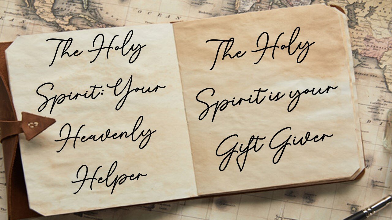 07.21.24 The Holy Spirit-Your Heavenly Helper-Your Gift Giver