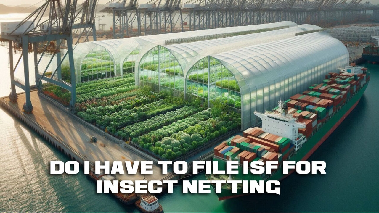 Demystifying ISF Requirements: Do You Need to File for Insect Netting?