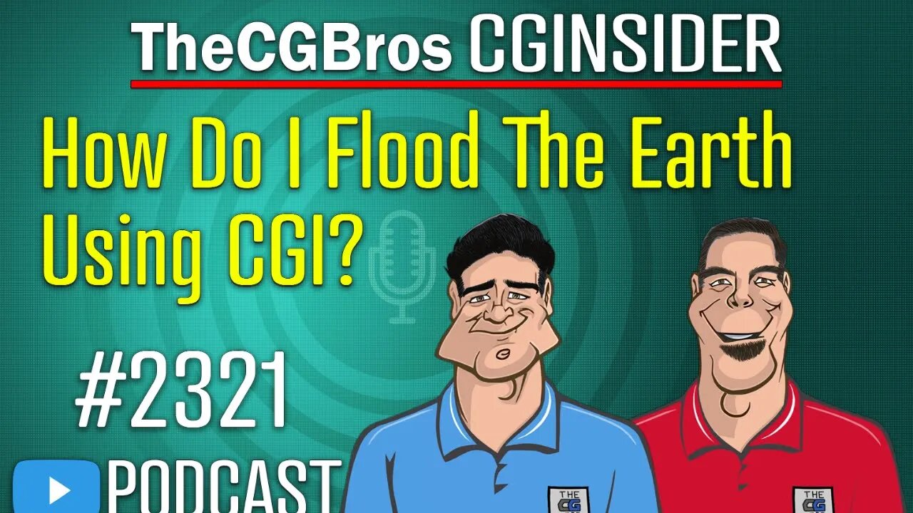 The CGInsider Podcast #2321: "How Do I Flood The Earth Using CGI?"