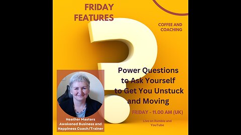 Friday Features - Power Questions to Get You Unstuck and Moving Forward