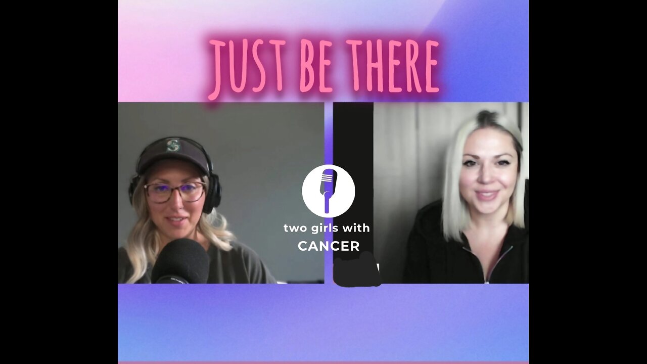 Two Girls With Cancer - Season 1 Episode 16 - Just Be There