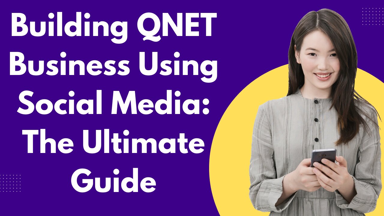 Building QNET Business Using Social Media: The Ultimate Guide