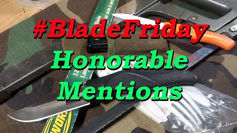 Honorable Mentions, #BladeFriday