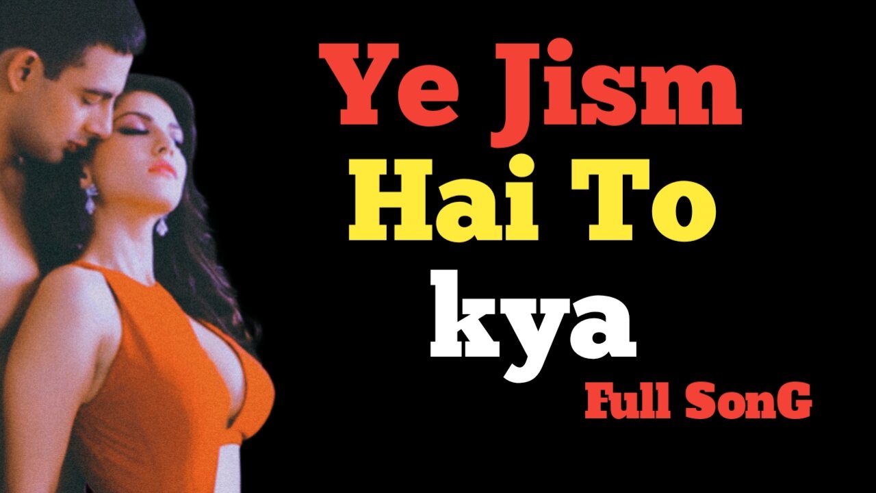 Ye jism hai to kya || full song | lofi song | bollywood song