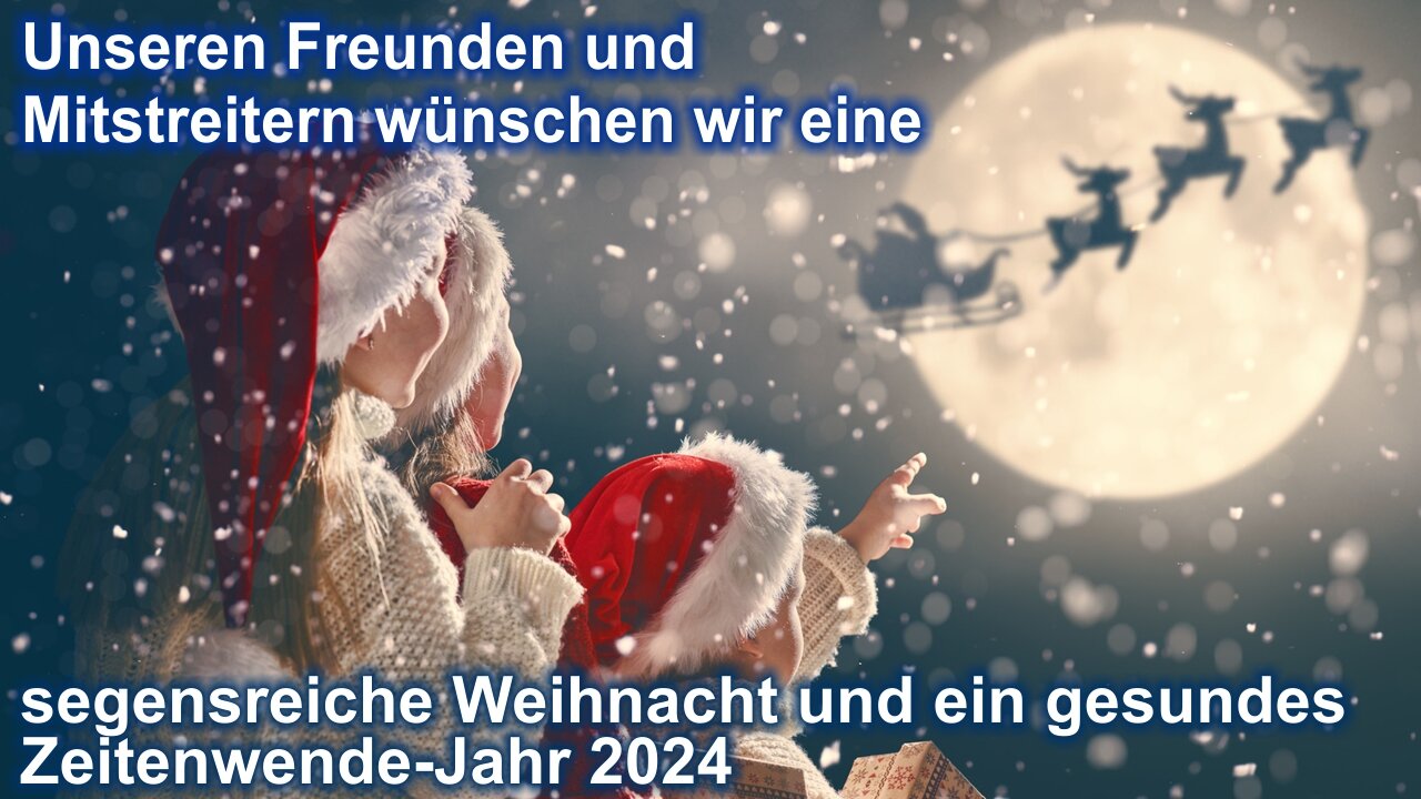 Eine segensreiche Weihnacht und ein gesundes Weltwende-Jahr 2024 allen Freunden und Mitstreitern