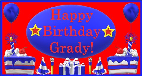 Happy Birthday 3D - Happy Birthday Grady - Happy Birthday To You - Happy Birthday Song