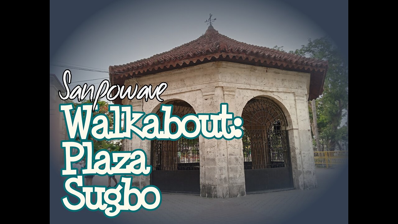 Walkabout: Plaza Sugbo plus some Magellan's Cross