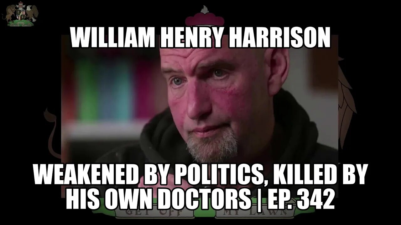 William Henry Harrison: Weakened By Politics, Killed By His Own Doctors | Ep. 342