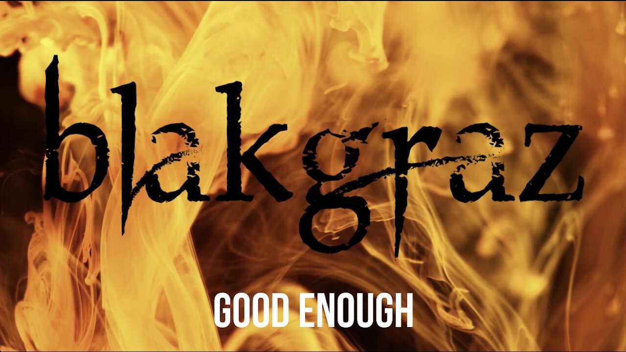 Good Enough by Blakgraz