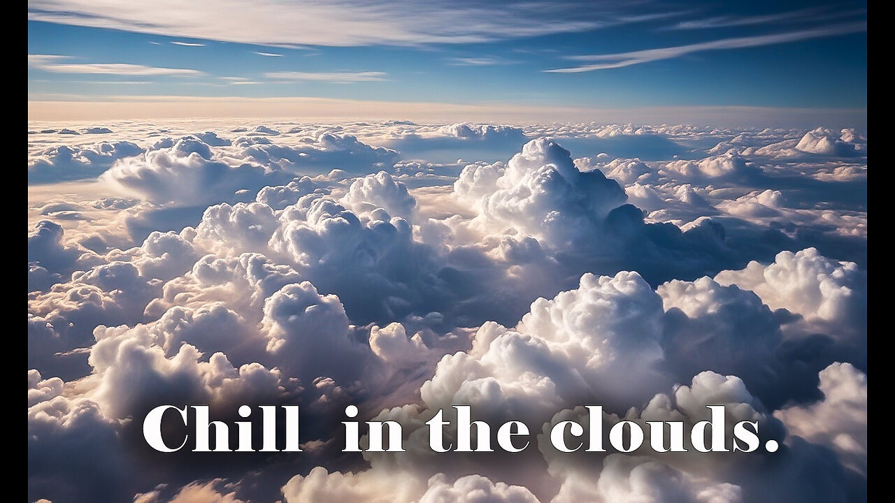 Chillout in the clouds - The Best Chillout Music Of All Time!