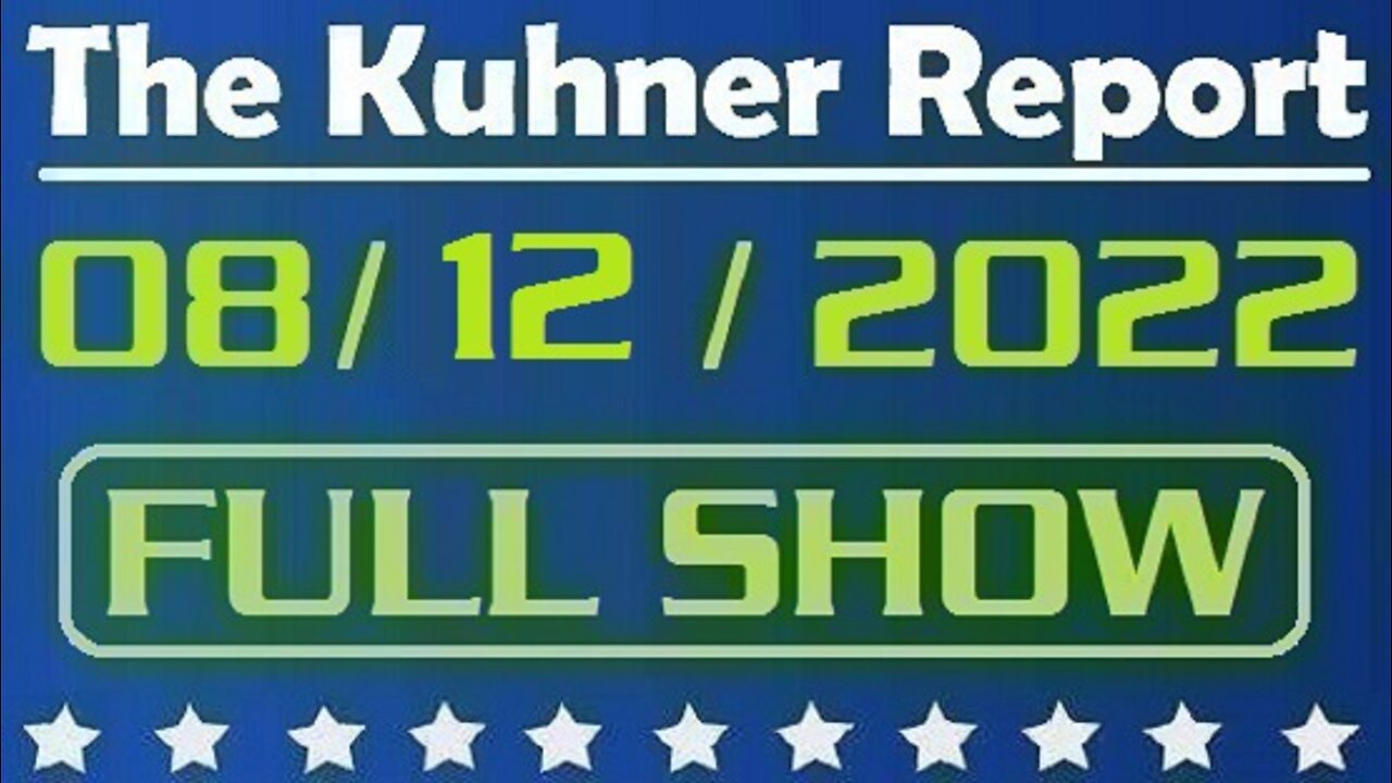 The Kuhner Report 08/12/2022 [FULL SHOW] Merrick Garland admits he personally ordered the raid on Trump's home