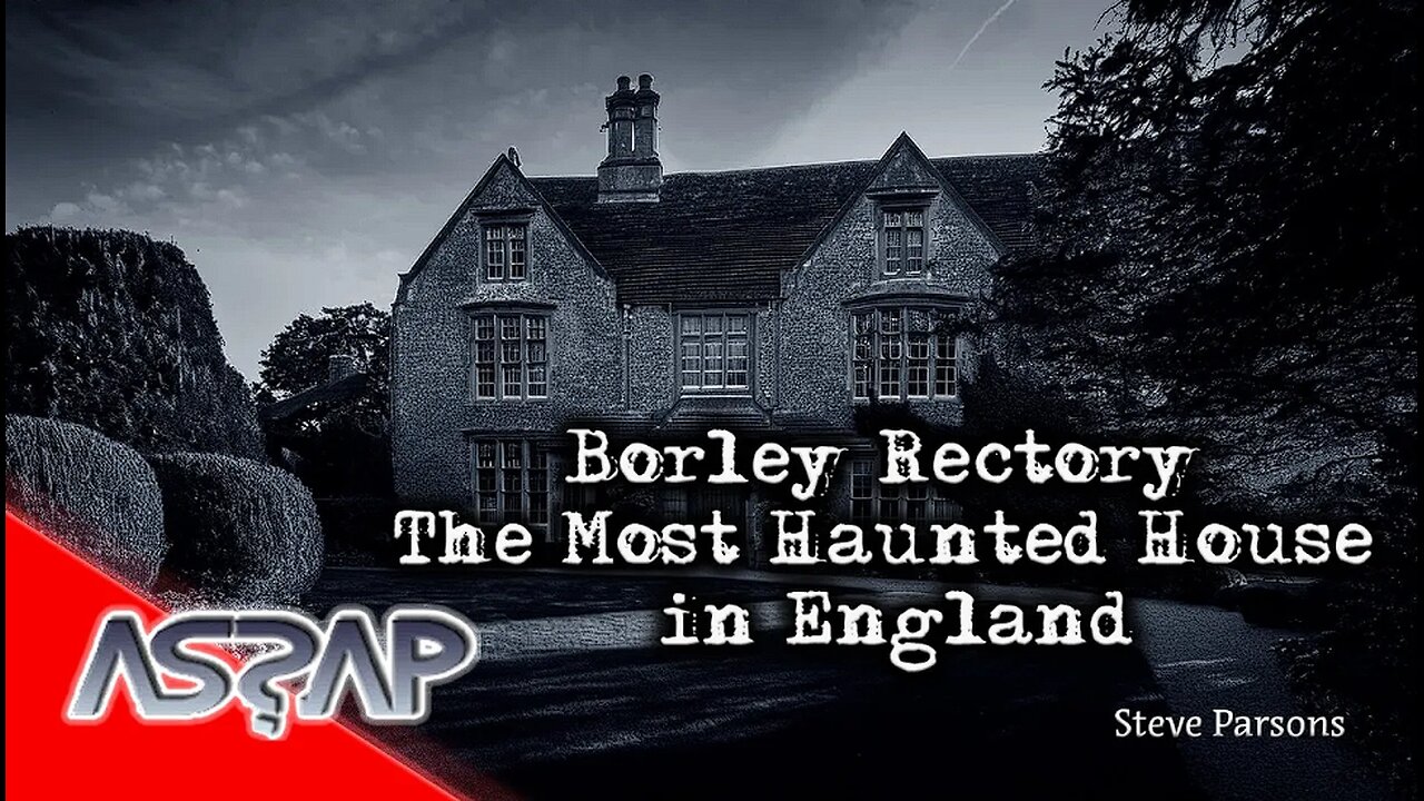 Borley Rectory The Most Haunted House in England | Steve Parsons | ASSAP webinar