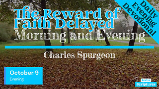 October 9 Evening Devotional | The Reward of Faith Delayed | Morning and Evening by C.H. Spurgeon