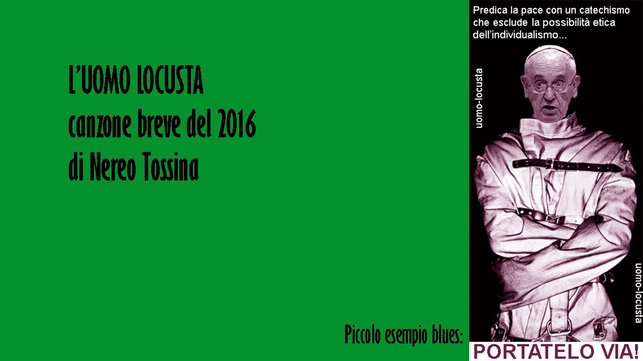 L'UOMO LOCUSTA (Nereo Tossina, febbraio 2016)