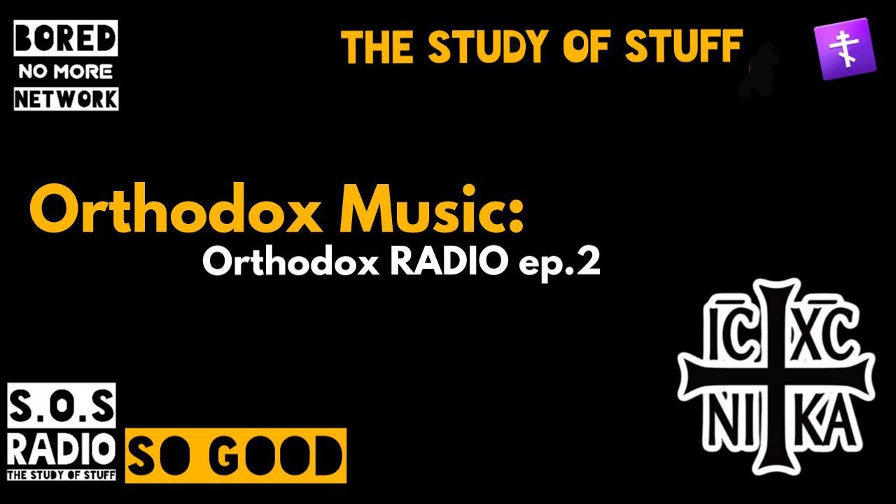 Orthodox RADIO Ep. 2 on The Bored No More Network