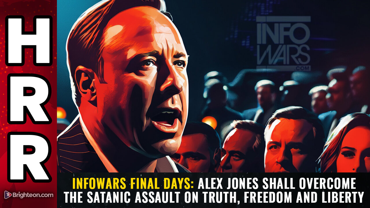 INFOWARS FINAL DAYS: Alex Jones shall OVERCOME the satanic assault on truth...