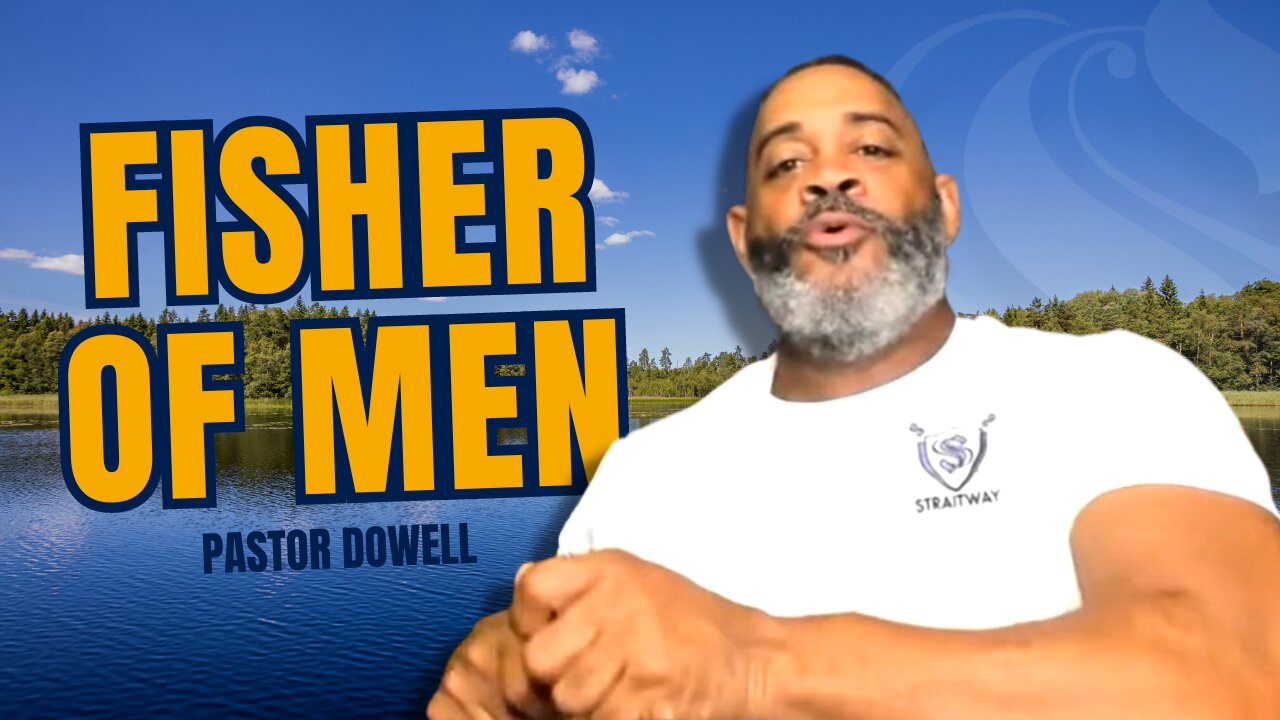 Fisher Of Men | Pastor Dowell