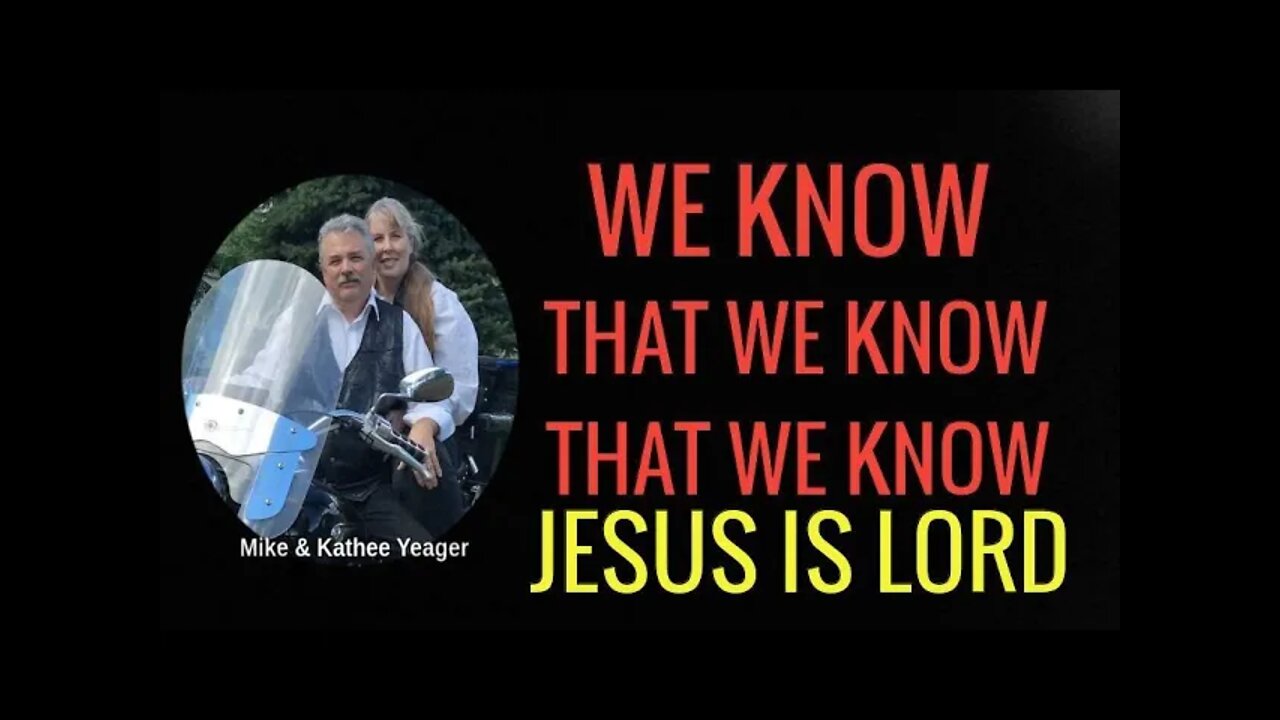WE KNOW JESUS AS LORD by Dr Michael H Yeager