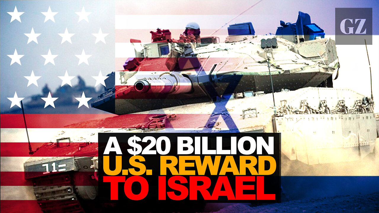 A $20 BILLION US REWARD TO ISRAEL