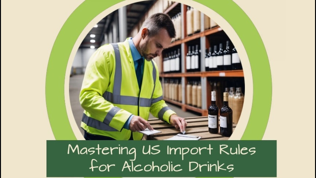 Navigating Alcoholic Beverage Imports: Packaging, Labeling, and Compliance