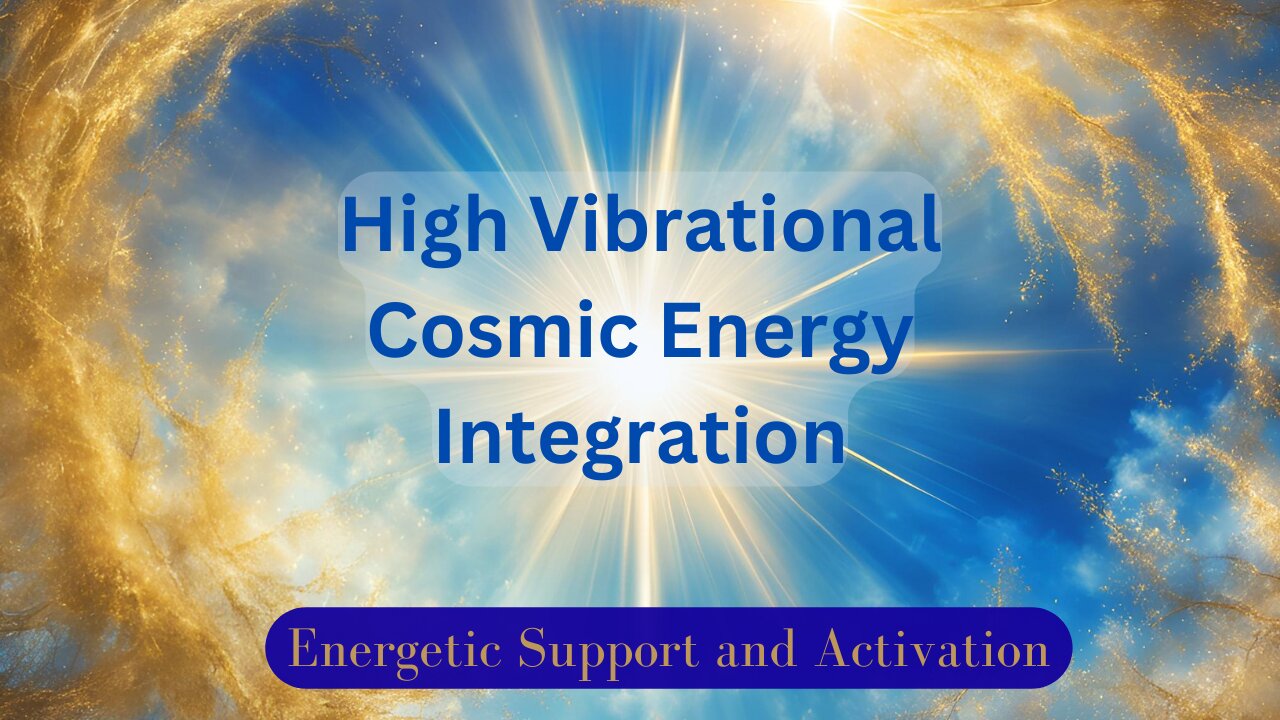 High Vibrational Cosmic Energy Integration