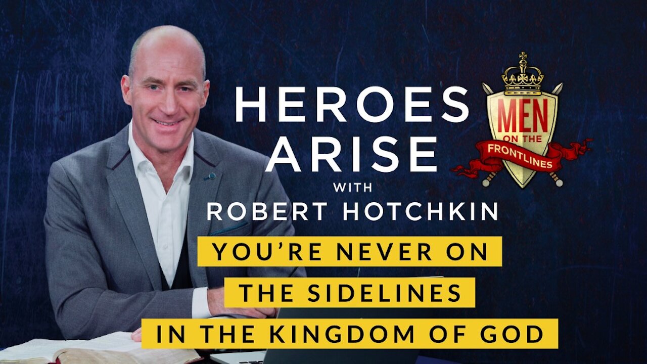 You're Never on the Sidelines in the Kingdom of God // Heroes Arise