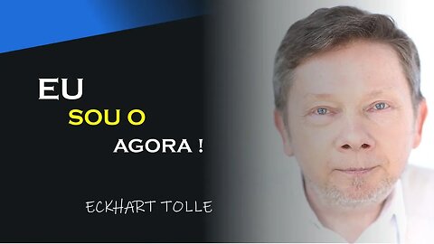 EU SOU O AGORA, ECKHART TOLLE DUBLADO