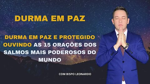 DURMA EM PAZ E PROTEGIDO OUVINDO AS 15 ORAÇÕES DOS SALMOS MAIS PODEROSOS DO MUNDO