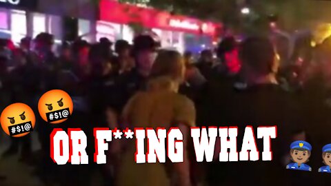 OR F**ING WHAT | WOMAN AGAINST POLICE