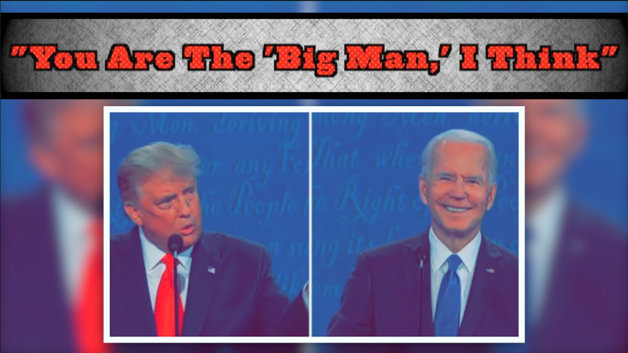 "You Are The 'Big Man,' I Think"