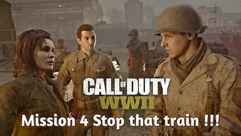 Call of Duty WWll campaign mission 4 stop that train