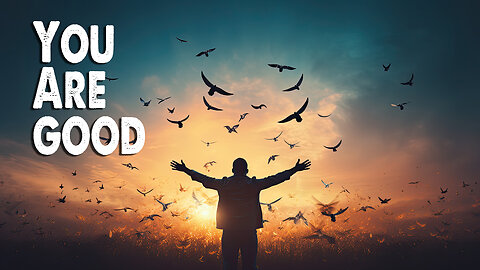 You Are Good | Jeff Deyo (Worship Lyric Video)