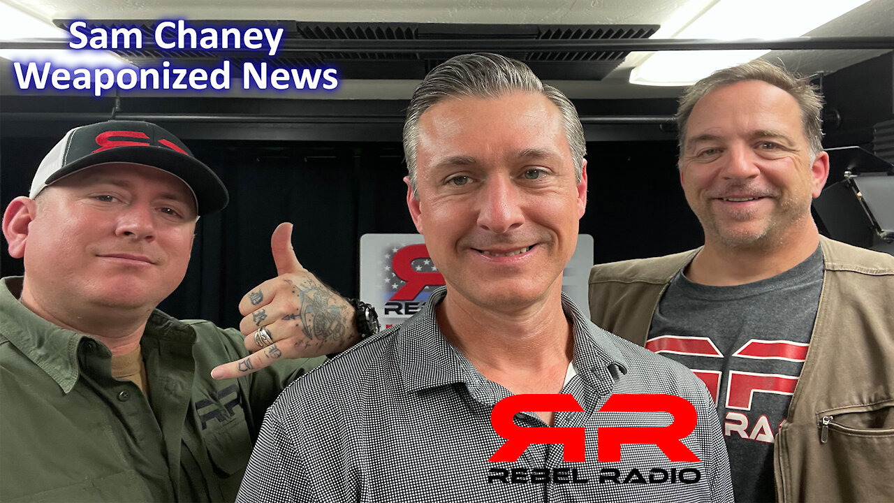 EP 40 Sam Chaney Weaponized news on Rebel Radio Now!